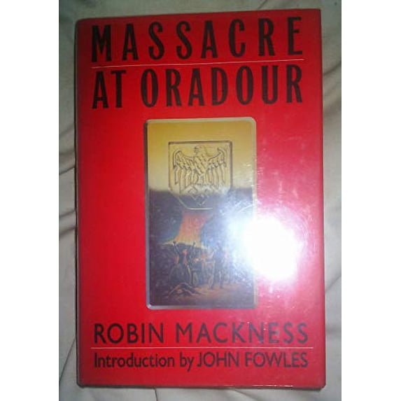 Pre-Owned Massacre at Oradour (Hardcover) 0394570022 9780394570020