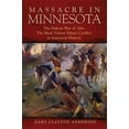 thumbnail image 1 of Massacre in Minnesota: The Dakota War of 1862, the Most Violent Ethnic Conflict in American History, (Paperback), 1 of 1