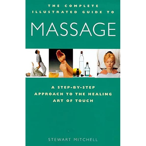 Pre-Owned The Complete Illustrated Guide to Massage (Paperback) 1852309903 9781852309909