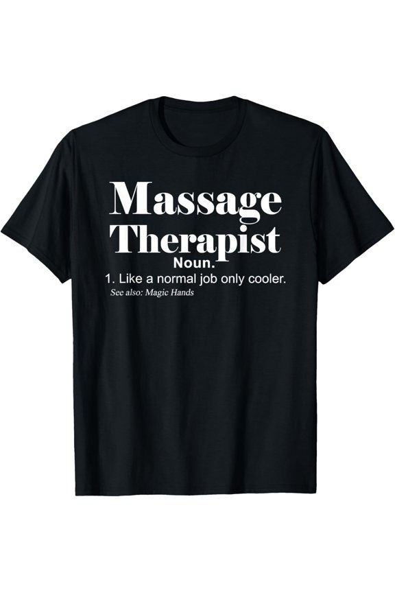 Massage Therapist Definition Massage Therapy T-Shirt men and women can wear, black, white, gifts