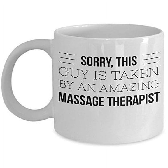Massage Therapist 11 oz Coffee Mug - Sorry This Guy Is Taken White Ceramic Gift