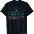thumbnail image 1 of Massage Therapist Muscle Whisperer Uniform T Shirt T-Shirt, 1 of 4