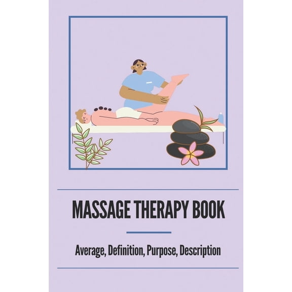 Massage Therapy Book: Average, Definition, Purpose, Description: Neuromuscular Therapy Techniques, (Paperback)