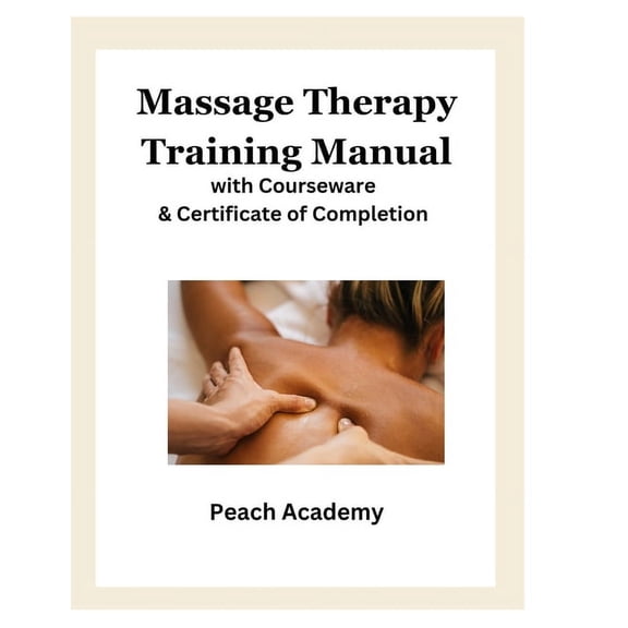 Massage Therapy Training Manual with Courseware & Certificate of Completion, (Paperback)