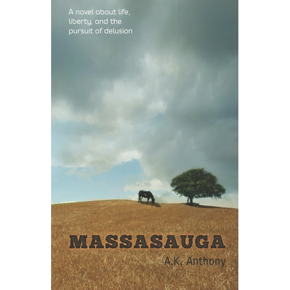 Massasauga : A novel about life, liberty, and the pursuit of delusion (Paperback)