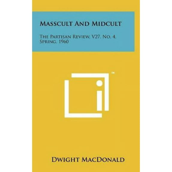 Masscult And Midcult : The Partisan Review, V27, No. 4, Spring, 1960 (Hardcover)