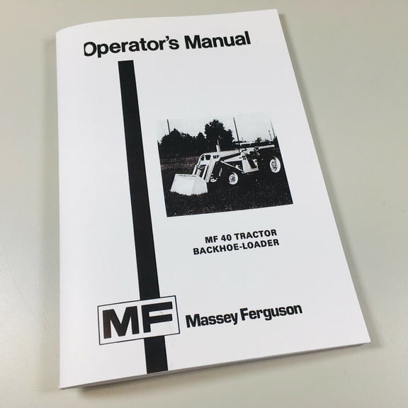 Massey Ferguson Mf 40 Mf40 Tractor Loader Backhoe Owners Operators Manual