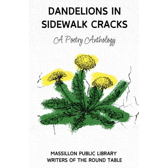 Massillon Public Library Writer's G Dandelions in Sidewalk Cracks, Book 3, (Paperback)