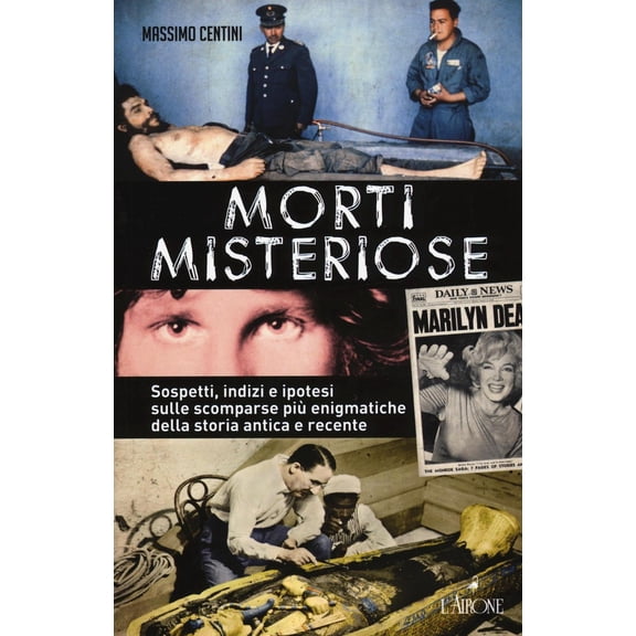 Massimo Centini Morti misteriose. Sospetti, indizi e ipotesi sulle scomparse pi en (Paperback)