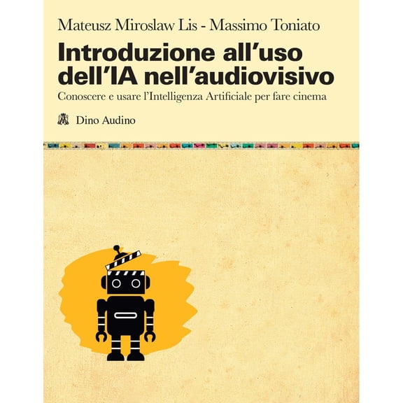 Massimo Toniato Introduzione all'uso dell'IA nell'audiovisivo. Conoscere e usare l' (Paperback)
