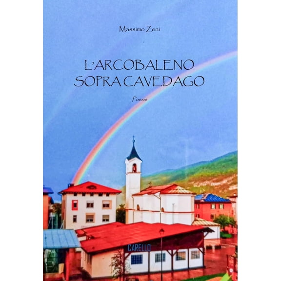Massimo Zeni L'arcobaleno sopra Cavedago (Paperback)