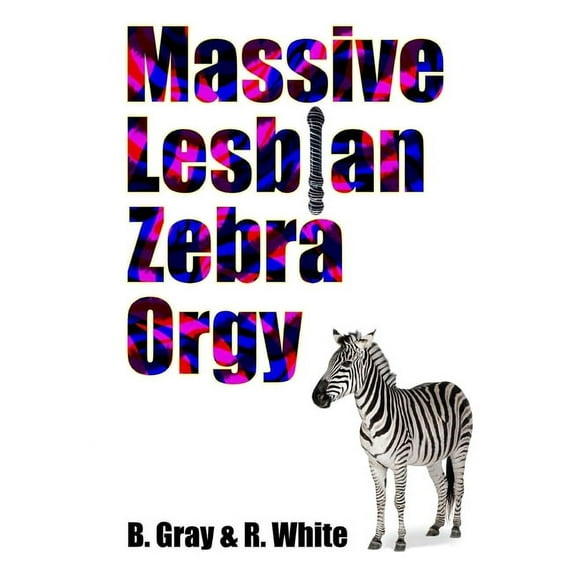 Massive Lesbian Zebra Orgy (Paperback)