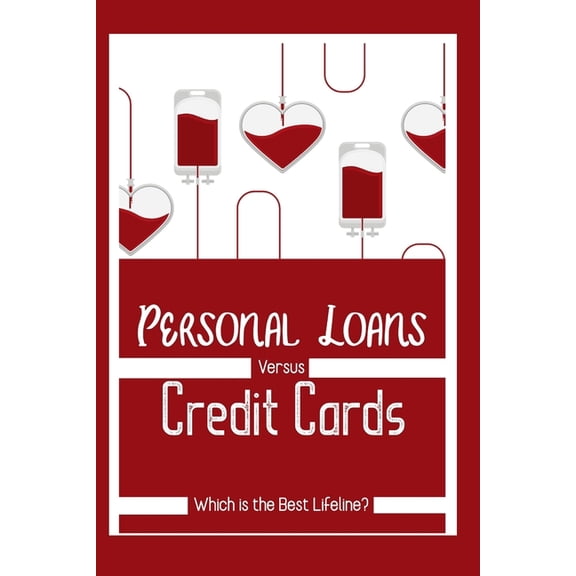 Massive Passive Income Books: Personal Loans vs. Credit Cards: Which is the Best Lifeline? (Paperback)