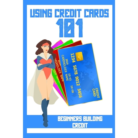 Massive Passive Income Books: Using Credit Cards 101: Beginners Building Credit (Paperback)