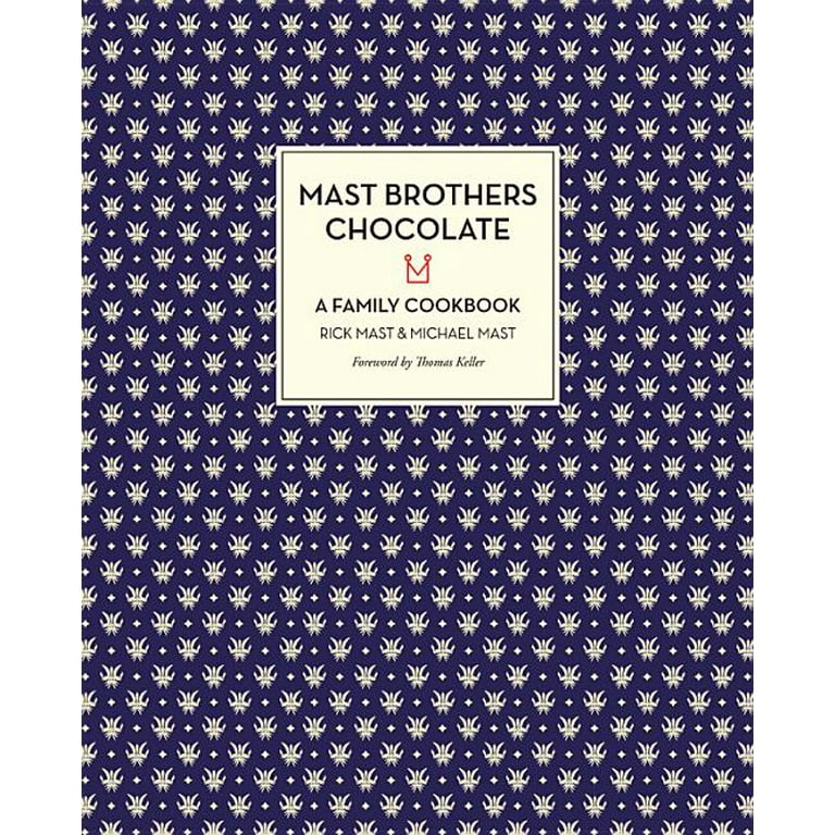 趣味・スポーツ・実用 Mast Brothers ChocolateA Family Cookbook Mast Brothers Chocolate: A Family Cookbook, (Hardcover