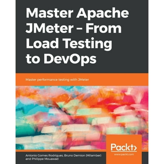 Pre-Owned Master Apache JMeter - From Load Testing to DevOps (Paperback) 1839217642 9781839217647
