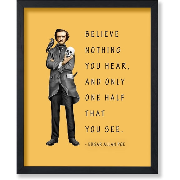 Master Believe Nothing You Hear - Edgar Allan Poe Print - Motivational Quotes Art - Literary Art - Gift for Men & Women - Inspiring for Office or Bedroom - 8x10 UNFRAMED Wall Art
