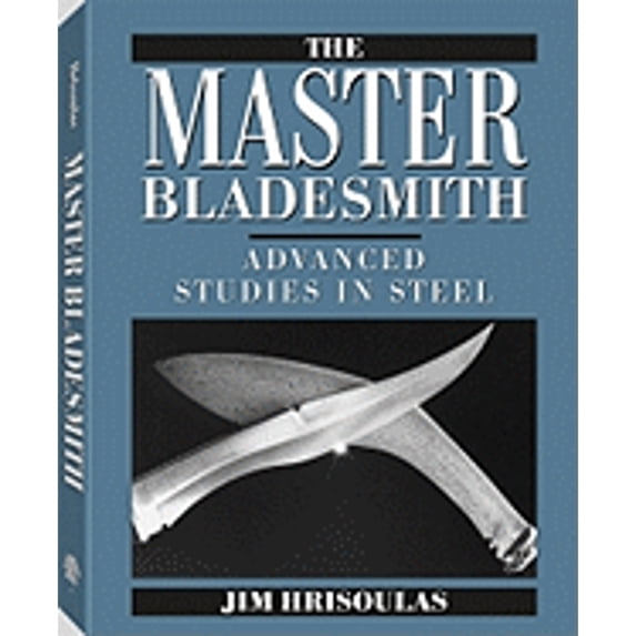 Pre-Owned Master Bladesmith: Advanced Studies in Steel (Hardcover) 0873646126 9780873646123