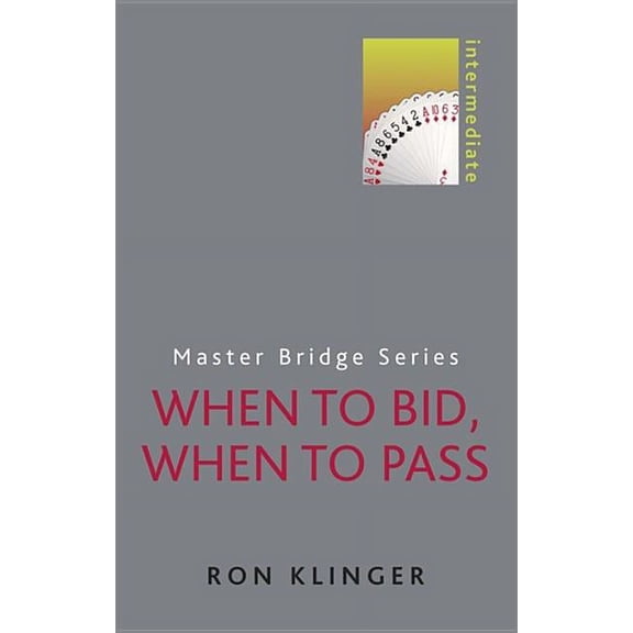 Master Bridge When to Bid, When to Pass: Intermediate, (Paperback)
