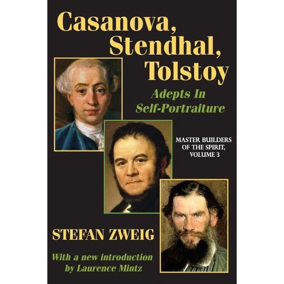 Master Builders of the Spirit Casanova, Stendhal, Tolstoy: Adepts in Self-Portraiture: Volume 3, Master Builders of the Spirit, (Paperback)