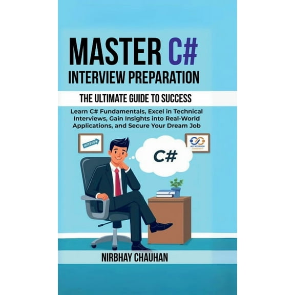 Master C# Interview Preparation: Learn C# Fundamentals, Excel in Technical Interview, Gain insights into real-world appl, (Hardcover)