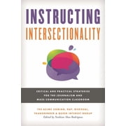 Master Class Resources for Teaching Mas Instructing Intersectionality Critical and Practical Strategies for the Journalism and Mass Communication Classroom, Paperback