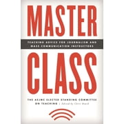 Master Class Resources for Teaching Mass Communication Master Class Teaching Advice for Journalism and Mass Communication Instructors Paperback