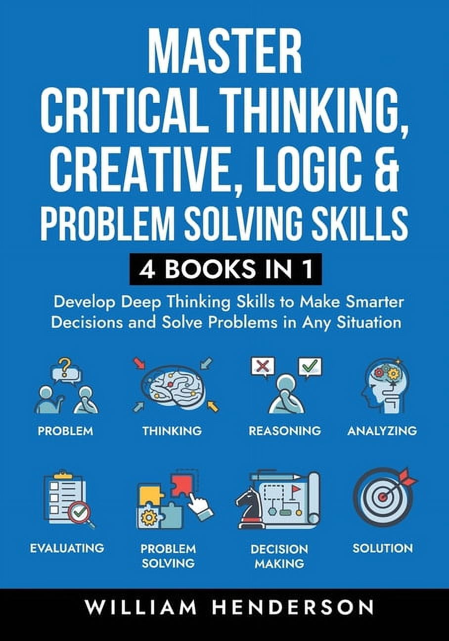 Master Critical Thinking, Creative, Logic & Problem Solving Skills (4 ...
