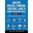 thumbnail image 1 of Master Critical Thinking, Creative, Logic & Problem Solving Skills (4 Books in 1): Develop Deep Thinking Skills to Make , (Paperback), 1 of 1