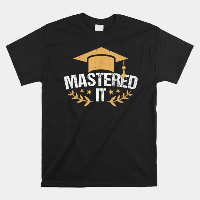 Master Degree Mastered It Masters Degree Graduation Shirt