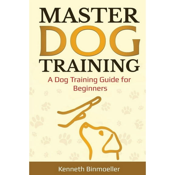 Master Dog Training: A Dog Training Guide for Beginners, (Paperback)