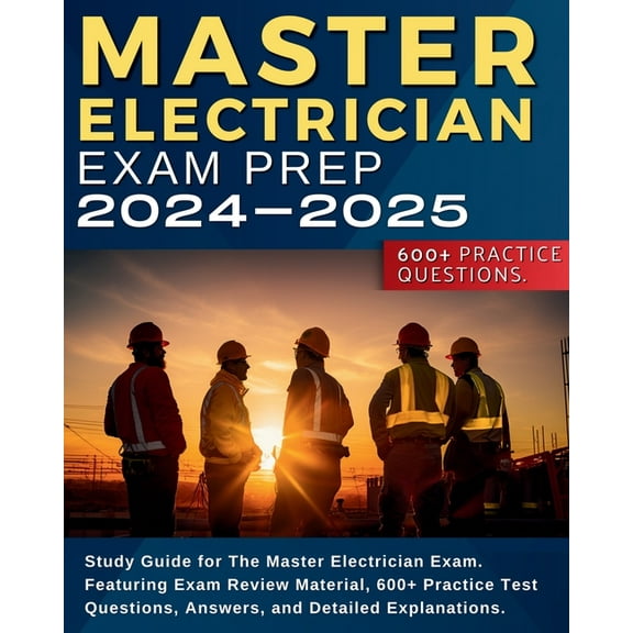 Master Electrician Exam Prep: Study Guide for The Master Electrician Exam. Featuring Exam Review Material, 600+ Practice, (Paperback)