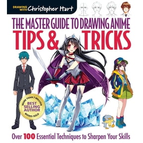 Master Guide to Drawing Anime Master Guide to Drawing Anime: Tips & Tricks: Over 100 Essential Techniques to Sharpen Your Skills - A How to Draw Anime, (Paperback)