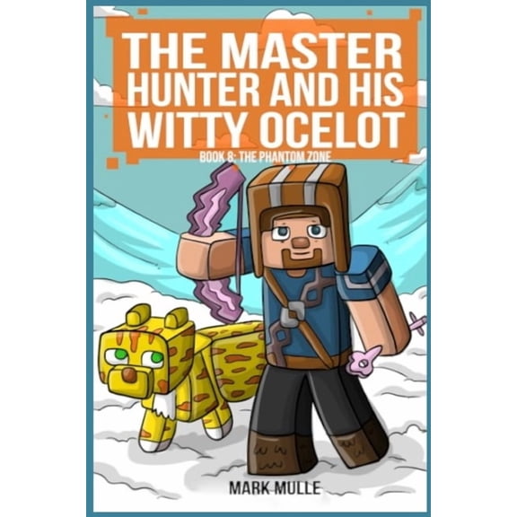 The Master Hunter and His Witty Ocelot Master Hunter - Robots Revolt Book 8: The Phantom Zone (The Master Hunter and His Witty Ocelot), Book 8, (Paperback)