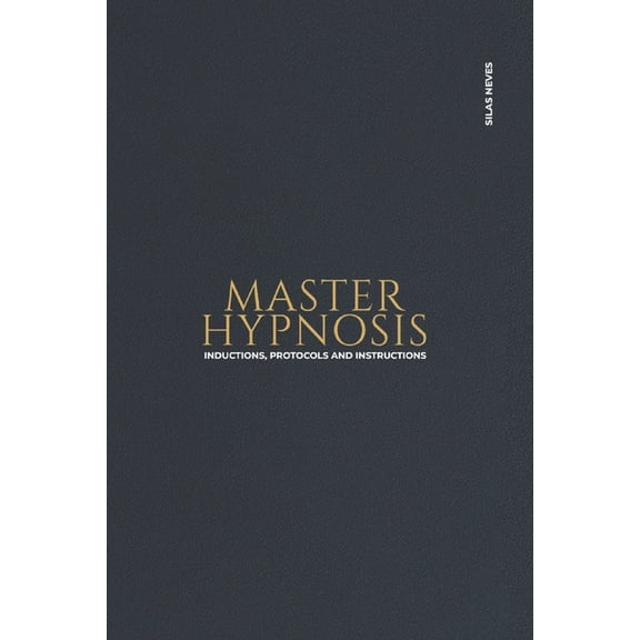 Master Hypnosis: Inductions, protocols and instructions, (Paperback)