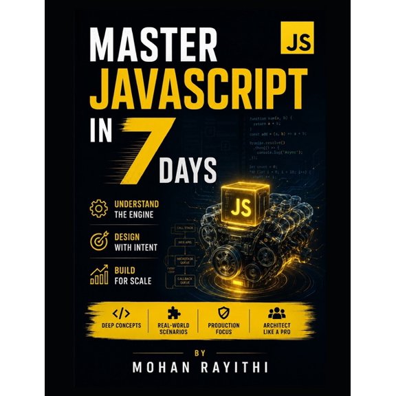 Master JavaScript in 7 Days: Understand the Engine. Design with Intent. Build for Scale., (Paperback)