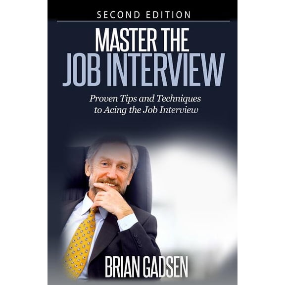 Master The Job Interview: Proven Tips And Techniques To Acing The Job Interview: Proven Tips and Techniques To Acing The Job Interview (Paperback)