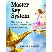 Master Key System How to Achieve any Personal Purpose and Become Wealthy, Paperback