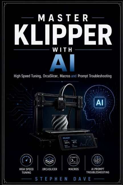 Master Klipper with AI: High Speed Tuning, OrcaSlicer, Macros and Prompt Troubleshooting, (Paperback)