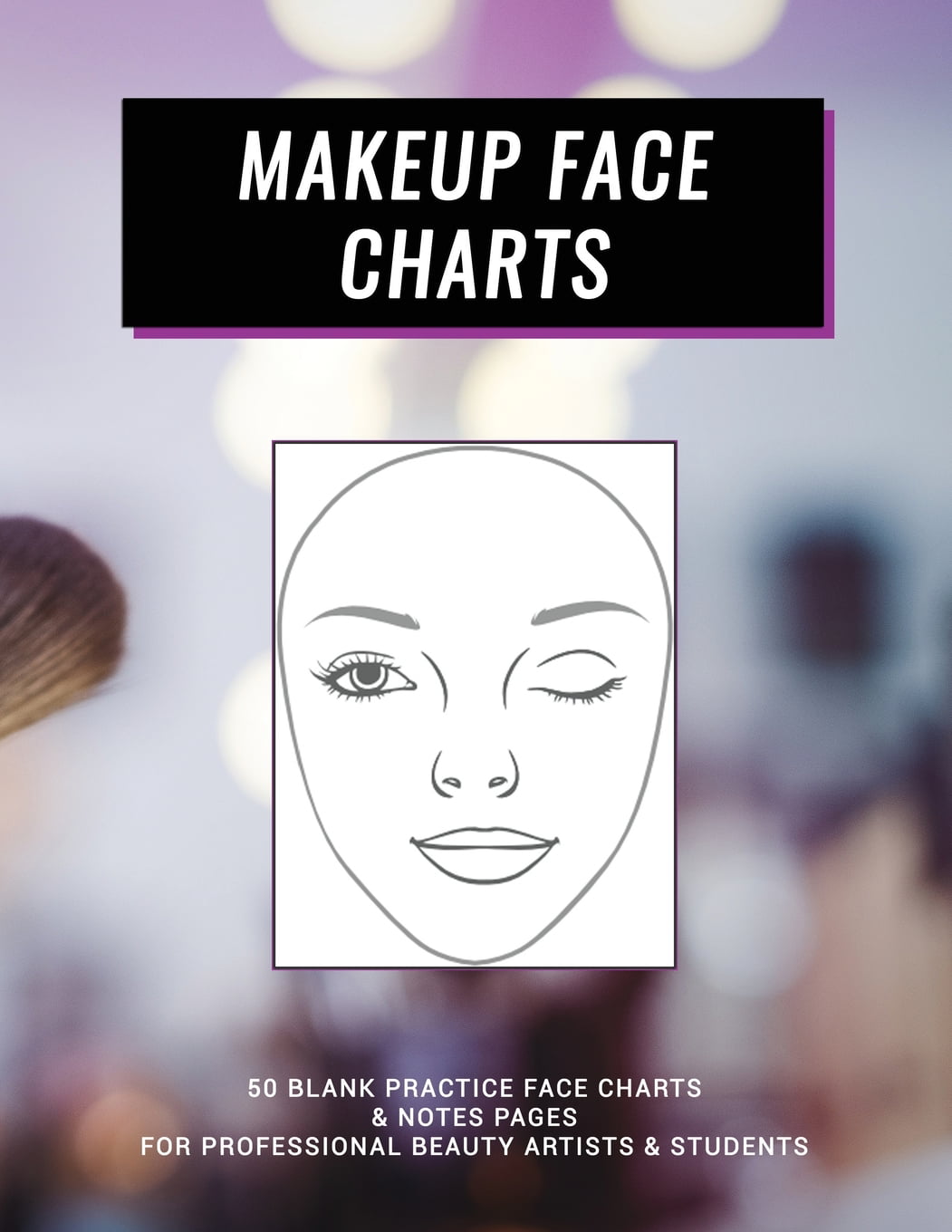 Makeup Face Charts Notebook: Make Up Practice Chart Book.contouring Paint  And Blush For Professional Makeup Artists 8.5*11 Inch (Paperback)