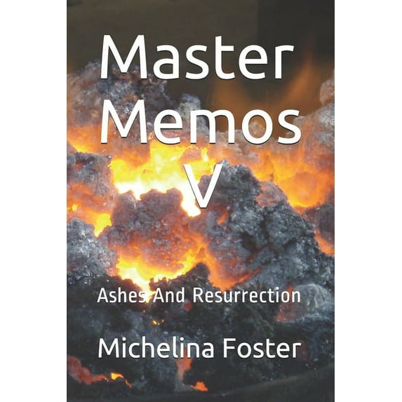 Master Memos Master Memos V: Ashes And Resurrection, Book 5, (Paperback)