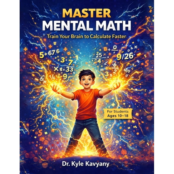 Master Mental Math Calculation tricks at a single place for students (10-18): "Train Your Brain to Calculate Faster, (Paperback)