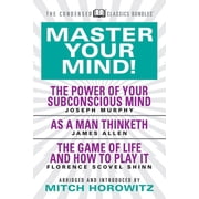 Master Your Mind Condensed Classics Featuring the Power of Your Subconscious Mind, as a Man Thinketh, and the Game of, Paperback