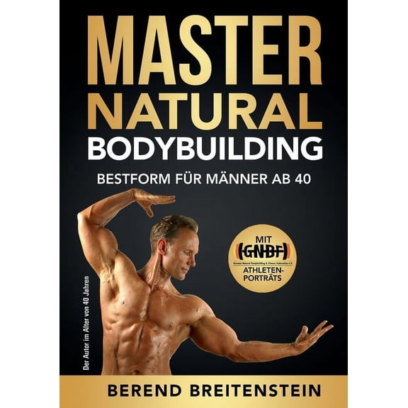 Master Natural Bodybuilding: Bestform fr Mnner ab 40, (Paperback)