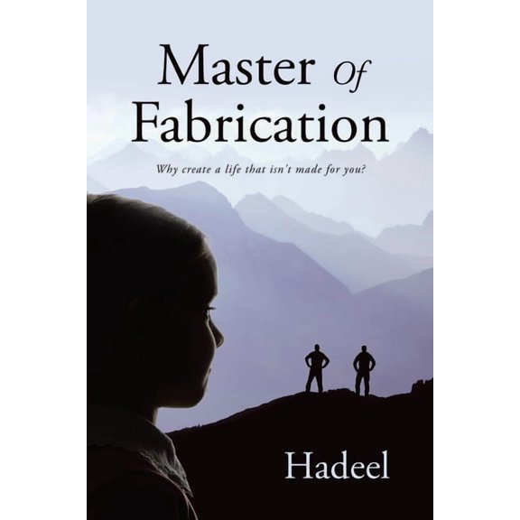 Master Of Fabrication: Why create a life that isn't made for you?, (Paperback)