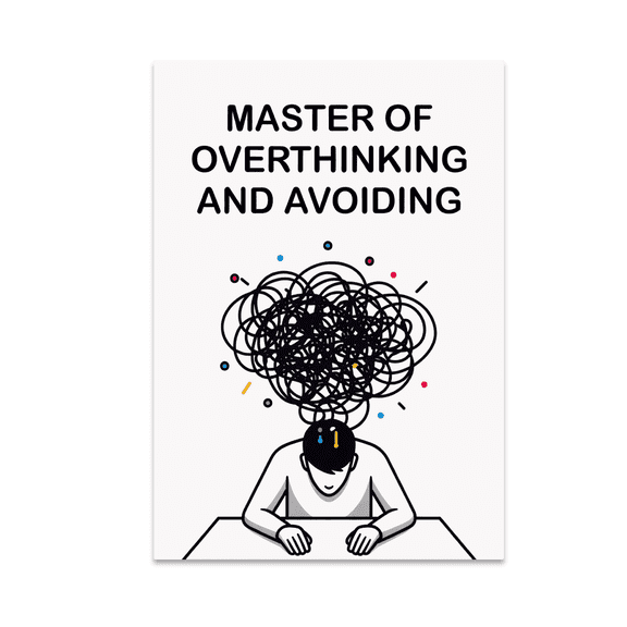 Master Of Overthinking And Avoiding - Creative Minds - 13x19 Poster Print
