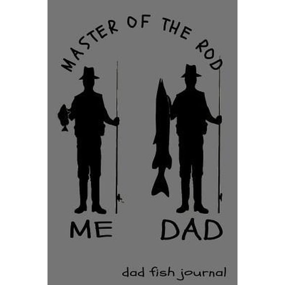 Pre-Owned Master Of The Rod Dad Fish Journal: Fish Caught Notebook And Almost (Paperback) 1070962996 9781070962993