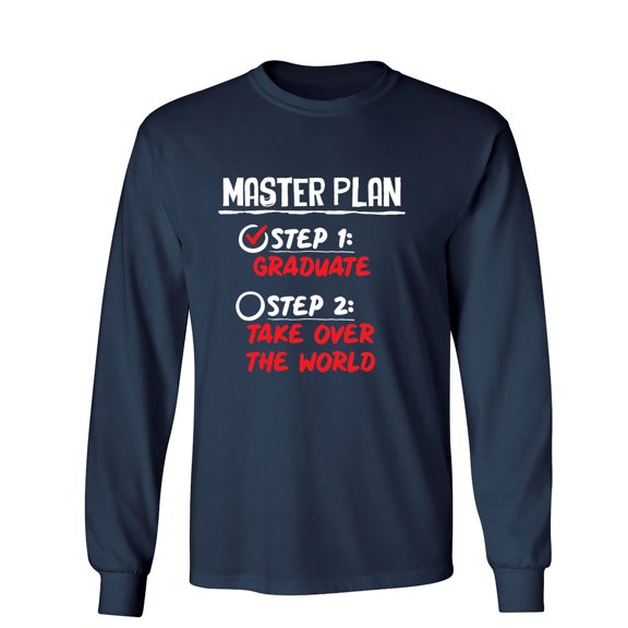Master PLan Step 1 Graduate Step 2 Take Over The World Humor Novelty Men's Long Sleeve Shirts