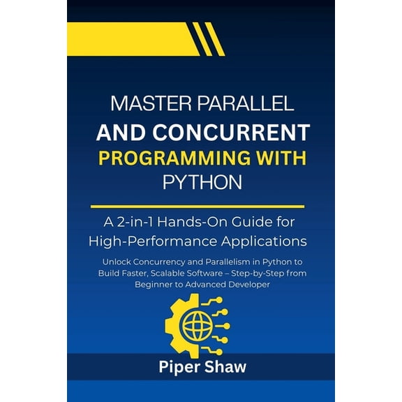 Master Parallel And Concurrent Programming With Python, (Paperback)