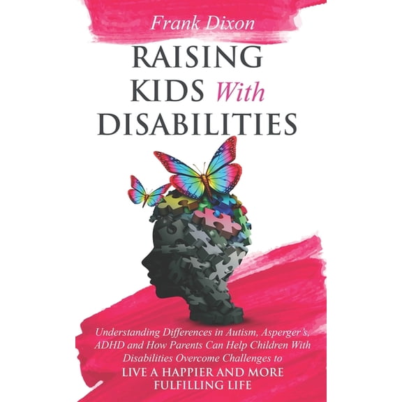 The Master Parenting Raising Kids With Disabilities: Understanding Differences in Autism, Asperger's, ADHD and How Parents Can Help Children , Book 15, (Paperback)